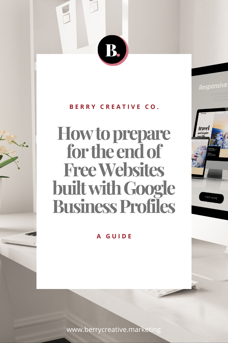 Berry Creative Co. Blog Image: How to prepare for the end of free websites with Google Business Profiles
